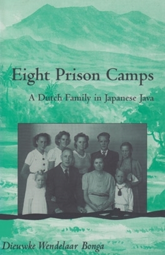 Бумажная книга «Eight Prison Camps: A Dutch Family in Japanese Java», автор Дьёвке Венделаар Бонга - фото №1