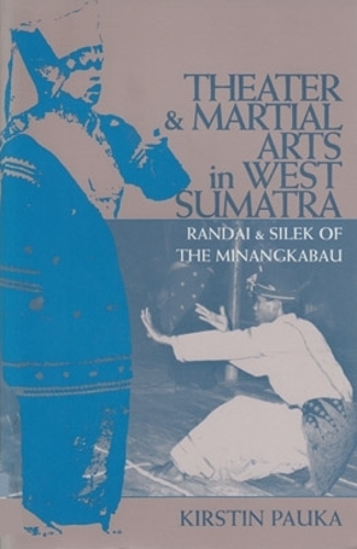 Бумажная книга «Theater and Martial Arts in West Sumatra: Randai and Silek of the Minangkabau», автор Кирстин Паука - фото №1
