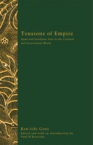 Паперова книга «Tensions of Empire: Japan and Southeast Asia in the Colonial and Postcolonial World», автор Кен'ічі Гото - фото №1