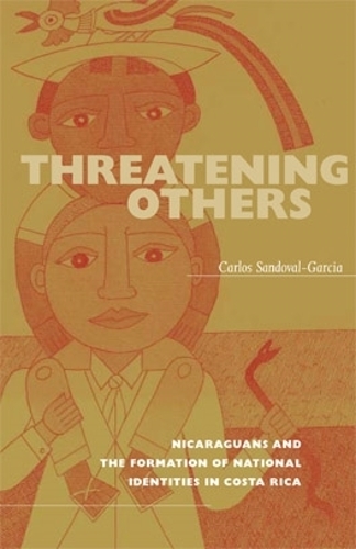 Бумажная книга «Threatening Others: Nicaraguans and the Formation of National Identities in Costa Rica», автор Карлос Сандовал-Гарсия - фото №1