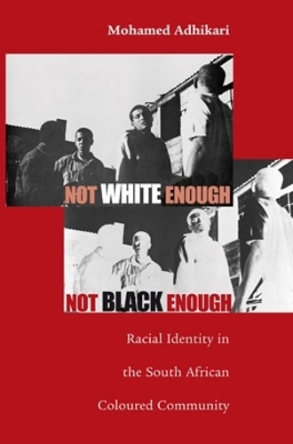 Бумажная книга «Not White Enough, Not Black Enough: Racial Identity in the South African Coloured Community», автор Мохамед Адхикари - фото №1