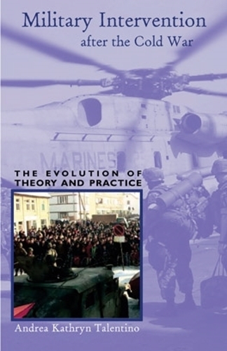 Бумажная книга «Military Intervention after the Cold War: The Evolution of Theory and Practice», автор Андреа Кэтрин Талентино - фото №1