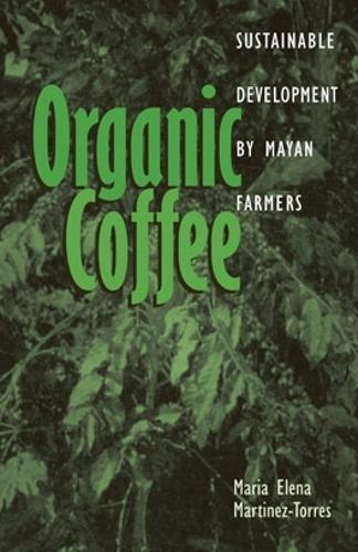 Паперова книга «Organic Coffee: Sustainable Development by Mayan Farmers», автор Марія Елена Мартінес-Торрес - фото №1