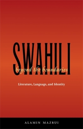 Паперова книга «Swahili beyond the Boundaries: Literature, Language, and Identity», автор Алямін Мазруї - фото №1