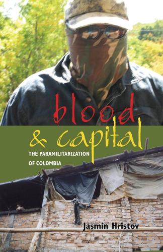 Бумажная книга «Blood and Capital: The Paramilitarization of Colombia», автор Жасмин Христов - фото №1