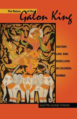 Бумажная книга «The Return of the Galon King: History, Law, and Rebellion in Colonial Burma», автор Майтри Аунг Тхвин - фото №1