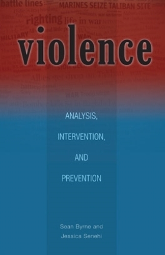 Бумажная книга «Violence: Analysis, Intervention, and Prevention», авторов Джессика Сенехи, Шон Бирн - фото №1