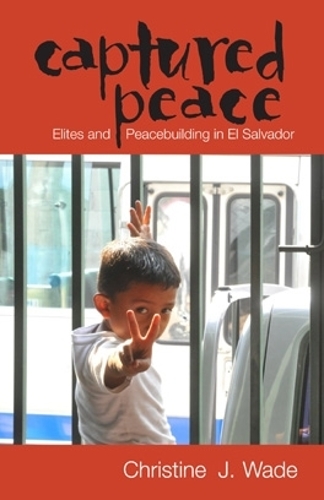 Бумажная книга «Captured Peace: Elites and Peacebuilding in El Salvador», автор Кристин Дж. Уэйд - фото №1