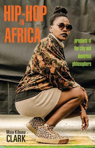 Бумажная книга «Hip-Hop in Africa: Prophets of the City and Dustyfoot Philosophers», автор Мсиа Кибона Кларк - фото №1
