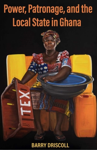 Паперова книга «Power, Patronage, and the Local State in Ghana», автор Баррі Дрісколл - фото №1