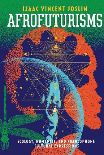 Паперова книга «Afrofuturisms: Ecology, Humanity, and Francophone Cultural Expressions», автор Ісаак Вінсент Джослін - фото №1