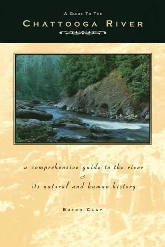 Бумажная книга «A Guide to the Chattooga River: A Comprehensive Guide to the River and Its Natural and Human History», автор Бутч Клей - фото №1