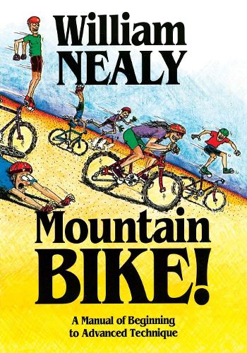 Бумажная книга «Mountain Bike!: A Manual of Beginning to Advanced Technique», автор Уильям Нили - фото №1