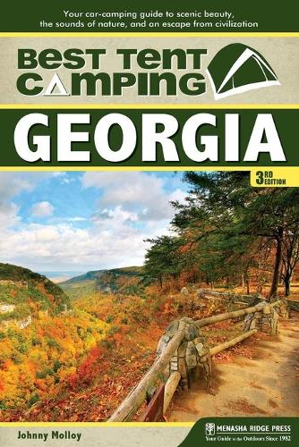 Бумажная книга «Best Tent Camping: Georgia: Your Car-Camping Guide to Scenic Beauty, the Sounds of Nature, and an Escape from Civilization», автор Джонни Моллой - фото №1