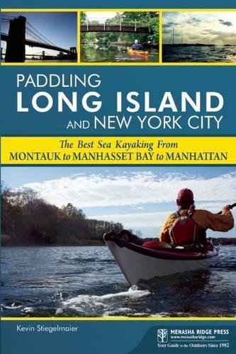 Бумажная книга «Paddling Long Island and New York City: The Best Sea Kayaking from Montauk to Manhasset Bay to Manhattan», автор Кевин Штигельмайер - фото №1