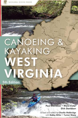 Бумажная книга «Canoeing & Kayaking West Virginia», авторов Бобби Миллер, Чарли Уолбридж, Дирк Дэвидсон, Пол Дэвидсон, Тернер Шарп, Уорд Эйстер - фото №1