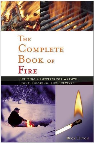 Бумажная книга «Complete Book of Fire: Building Campfires for Warmth, Light, Cooking, and Survival», автор Бак Тилтон - фото №1