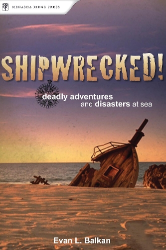 Бумажная книга «Shipwrecked!: Deadly Adventures and Disasters at Sea», автор Эван Л. Балкан - фото №1
