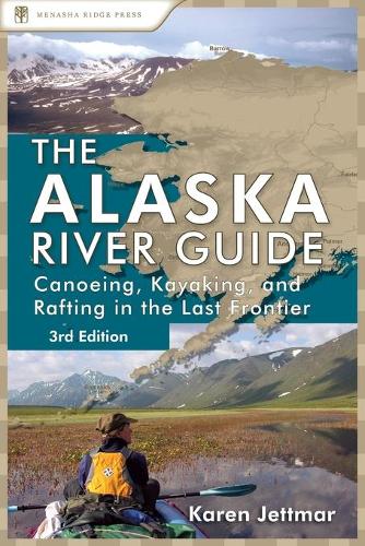 Бумажная книга «Alaska River Guide: Canoeing, Kayaking, and Rafting in the Last Frontier», автор Карен Джеттмар - фото №1