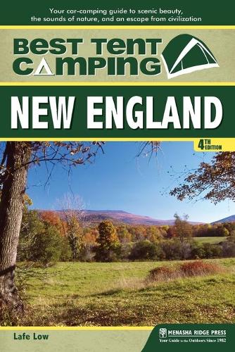 Паперова книга «Best Tent Camping: New England: Your Car-Camping Guide to Scenic Beauty, the Sounds of Nature, and an Escape from Civilization», автор Лаф Лоу - фото №1