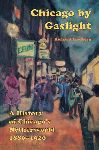 Бумажная книга «Chicago by Gaslight: A History of Chicago's Netherworld: 1880-1920», автор Ричард Линдберг - фото №1