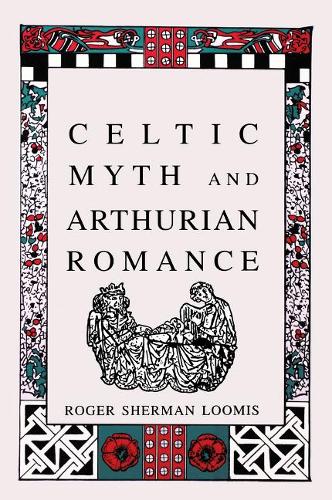 Бумажная книга «Celtic Myth and Arthurian Romance», автор Роджер Шерман Лумис - фото №1