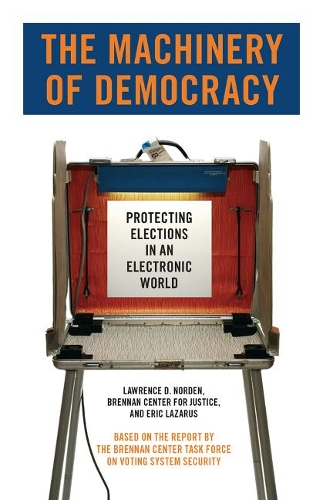 Бумажная книга «The Machinery of Democracy: Protecting Elections in an Electronic World», авторов Эрик Л. Лазарус, Лоуренс Д. Норден - фото №1