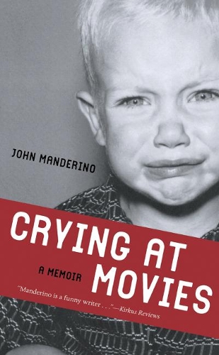 Бумажная книга «Crying at Movies: A Memoir», автор Джон Мандерино - фото №1