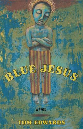 Бумажная книга «Blue Jesus: A Novel», автор Том Эдвардс - фото №1