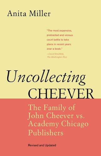 Бумажная книга «Uncollecting Cheever: The Family of John Cheever vs. Academy Chicago Publishers», автор Анита Миллер - фото №1
