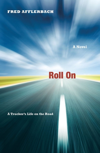 Бумажная книга «Roll On: A Trucker's Life on the Road», автор Фред Аффлербах - фото №1