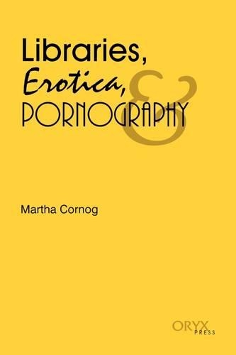 Бумажная книга «Libraries, Erotica, & Pornography», автор Марта Корноуг - фото №1