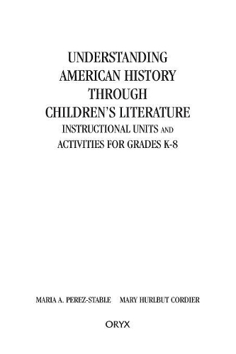Бумажная книга «Understanding American History through Children's Literature: Instructional Units and Activities for Grades K-8», авторов Мария Перес-Стабиле, Мэри Х. Кордье - фото №1