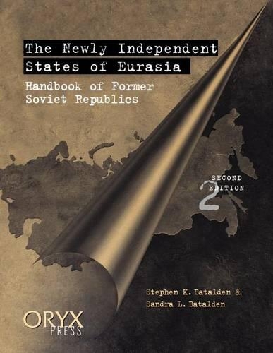 Бумажная книга «The Newly Independent States of Eurasia: Handbook of Former Soviet Republics, 2nd Edition», авторов Сандра Л. Баталден, Стивен К. Баталден - фото №1