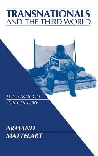 Бумажная книга «Transnationals and the Third World: The Struggle for Culture», автор Арманд Маттеларт - фото №1