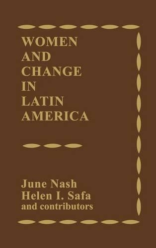 Бумажная книга «Women and Change in Latin America: New Directions in Sex and Class», авторов Хелен И. Сафа, Джун Нэш - фото №1