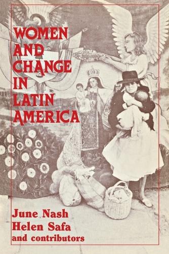 Бумажная книга «Women and Change in Latin America: New Directions in Sex and Class», авторов Хелен И. Сафа, Джун Нэш - фото №1