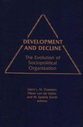 Бумажная книга «Development and Decline: The Evolution of Sociopolitical Organization», авторов Анри Дж. М. Классен, М Эстелли Смит, Питер Ван де Вельде - фото №1