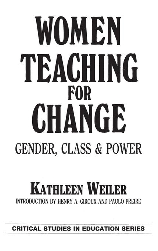 Паперова книга «Women Teaching for Change: Gender, Class and Power», автор Кетлін Вайлер - фото №1
