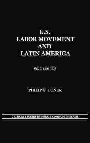 Бумажная книга «U.S. Labor Movement and Latin America: A History of Workers' Response to Intervention; Vol. I 1846-1919», автор Филип С. Фонер - фото №1