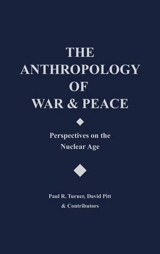 Паперова книга «The Anthropology of War and Peace: Perspectives on the Nuclear Age», авторів Девід Пітт, Пол Р. Тернер - фото №1