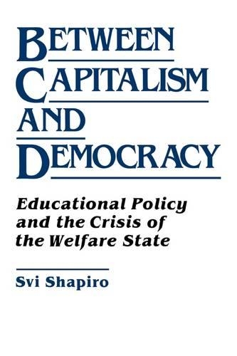 Бумажная книга «Between Capitalism and Democracy: Educational Policy and the Crisis of the Welfare State», автор Х. Сви Шапиро - фото №1