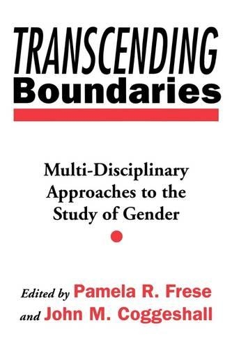 Бумажная книга «Transcending Boundaries: Multi-Disciplinary Approaches to the Study of Gender», авторов Джон М. Коггесхолл, Памела Р. Фрезе - фото №1