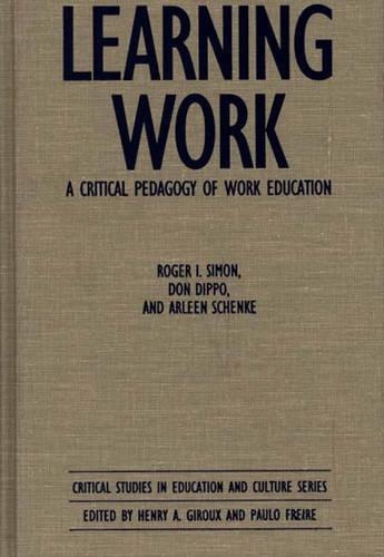 Паперова книга «Learning Work: A Critical Pedagogy of Work Education», авторів Арлін Шенке, Дон Діппо, Роджер Саймон - фото №1