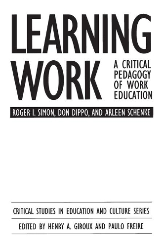 Бумажная книга «Learning Work: A Critical Pedagogy of Work Education», авторов Арлин Шенке, Дон Диппо, Роджер Саймон - фото №1