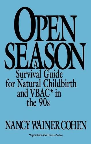 Бумажная книга «Open Season: A Survival Guide for Natural Childbirth and VBAC in the 90s», автор Нэнси Уэйнер Коэн - фото №1