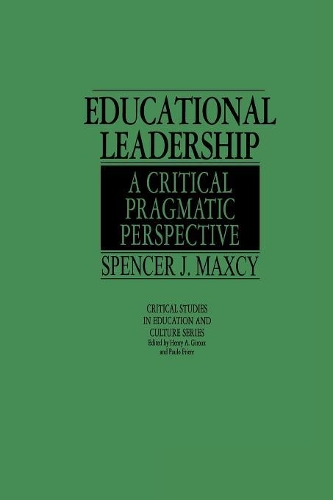 Паперова книга «Educational Leadership: A Critical Pragmatic Perspective», автор Спенсер Дж. Макссі - фото №1