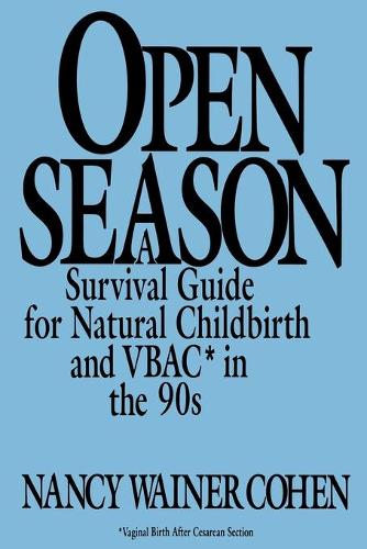Бумажная книга «Open Season: A Survival Guide for Natural Childbirth and VBAC in the 90s», автор Нэнси Уэйнер Коэн - фото №1