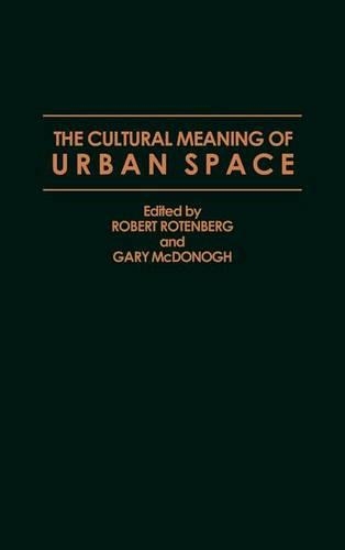Паперова книга «The Cultural Meaning of Urban Space», авторів Гарі МакДонох, Роберт Ротенберг - фото №1