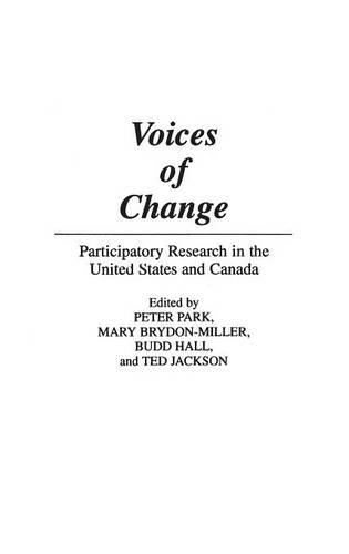 Бумажная книга «Voices of Change: Participatory Research in the United States and Canada», авторов Бадд Холл, Мэри Брайдон-Миллер, Питер Парк, Тед Джексон - фото №1